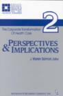 The Corporate Transformation of Health Care : Part 2: Perspectives and Implications - Book