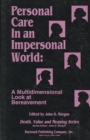 Personal Care in an Impersonal World : A Multidimensional Look at Bereavement - Book