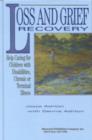 Loss and Grief Recovery : Help Caring for Children with Disabilities, Chronic, or Terminal Illness - Book