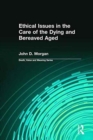 Ethical Issues in the Care of the Dying and Bereaved Aged - Book