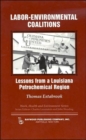 Labor-environmental Coalitions : Lessons from a Louisiana Petrochemical Region - Book