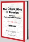 The Other Kind of Funnies : Comics in Technical Communication - Book