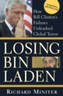 Losing Bin Laden : How Bill Clinton's Failures Unleashed Global Terror - Book