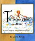 The Divine Child and the Hero : Inner Meaning in Children's Literature - Book