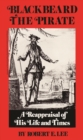 Blackbeard the Pirate : A Reappraisal of His Life and Times - Book