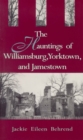Hauntings of Williamsburg, Yorktown, and Jamestown - Book