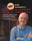 Bob Garner's Book of Barbeque : North Carolina's Favorite Food - Book