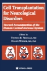 Cell Transplantation for Neurological Disorders : Toward Reconstruction of the Human Central Nervous System - Book