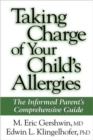 Taking Charge of Your Child's Allergies : The Informed Parent's Comprehensive Guide - Book