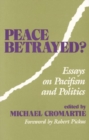 Peace Betrayed? : Essays on Pacifism and Politics - Book