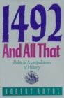 1492 and All That : Political Manipulations of History - Book