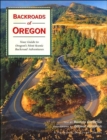 Backroads of Oregon : Your Guide to Oregon's Most Scenic Backroad Adventures - Book