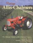 Vintage Allis-Chalmers Tractors : The Ultimate Tribute to Allis-Chalmers Tractors - Book