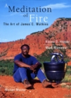 A Meditation of Fire : The Art of James C. Watkins - Book