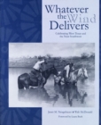 Whatever the Wind Delivers : Celebrating West Texas and the Near Southwest - Book