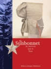 The Sunbonnet : An American Icon in Texas - Book