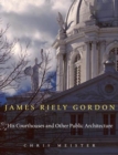 James Riely Gordon : His Courthouses and Other Public Architecture - Book