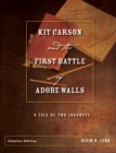 Kit Carson and the First Battle of Adobe Walls : A Tale of Two Journeys - Book