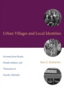 Urban Villages and Local Identities : Germans from Russia, Omaha Indians, and Vietnamese in Lincoln, Nebraska - Book