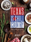 Texas is Chili Country : A Brief History with Recipes - Book