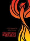Transcending Darkness : A Girl’s Journey Out of the Holocaust - Book