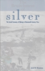 The Bewitchment of Silver : The Social Economy of Mining in Nineteenth-Century Peru - Book