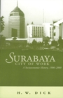 Surabaya, City of Work : A Socioeconomic History, 1900-2000 - Book