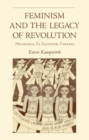 Feminism and the Legacy of Revolution : Nicaragua, El Salvador, Chiapas - Book