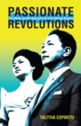 Passionate Revolutions : The Media and the Rise and Fall of the Marcos Regime - Book