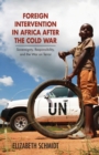 Foreign Intervention in Africa after the Cold War : Sovereignty, Responsibility, and the War on Terror - eBook