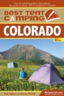 Best Tent Camping: Colorado : Your Car-Camping Guide to Scenic Beauty, the Sounds of Nature, and an Escape from Civilization - Book