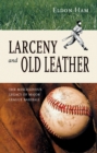 Larceny and Old Leather : The Mischievous Legacy of Major League - Book