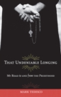 That Undeniable Longing : My Road to and from the Priesthood - Book