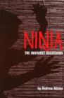 Ninja: The Invisible Assassins : The Invisible Assassins - Book