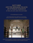 Bayt Farhi and the Sephardic Palaces of Ottoman Damascus in the Late 18th and 19th Centuries - Book
