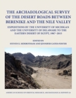 The Archaeological Survey of the Desert Roads between Berenike and the Nile Valley : Expeditions by the University of Michigan and the University of Delaware to the Eastern Desert of Egypt, 1987-2015 - Book