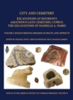 City and Cemetery Volume 2 : Excavations at Kourions Amathous Gate Cemetery, Cyprus. The Excavations of Danielle A. Parks Volume 2: Human Bone, Ecofacts, and Artifacts - Book