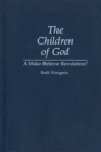 The Children of God : A Make-Believe Revolution? - Book