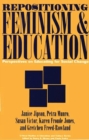 Repositioning Feminism & Education : Perspectives on Educating for Social Change - Book