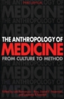 The Anthropology of Medicine : From Culture to Method - Book