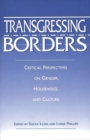 Transgressing Borders : Critical Perspectives on Gender, Household, and Culture - Book