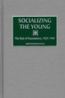 Socializing the Young : The Role of Foundations, 1923-1941 - Book