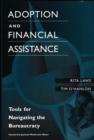 Adoption and Financial Assistance : Tools for Navigating the Bureaucracy - Book