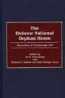 The Hebrew National Orphan Home : Memories of Orphanage Life - Book