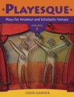 Playesque : Plays for Amateur and Scholastic Venues, Volume 1 - eBook