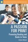 A Passion for Print : Promoting Reading and Books to Teens - eBook
