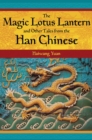 The Magic Lotus Lantern and Other Tales from the Han Chinese - eBook