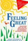 Feeling Great : Reaching out to Life, Reaching into Yourself without Drugs - Book