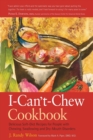 The I Can't Chew Cookbook : Delicious Soft-diet Recipes for People with Chewing, Swallowing and Dry-mouth Disorders - Book