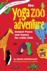 Yoga Zoo Adventures : Animal Poses and Games for Little Kids - Book